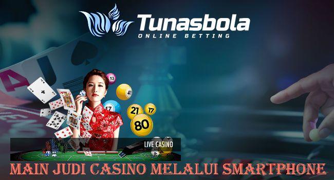 Main Judi Casino Melalui Smartphone